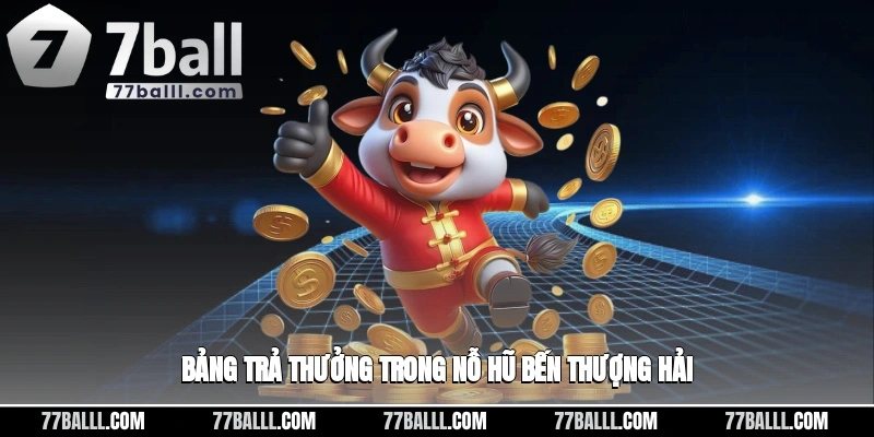 Bảng trả thưởng trong Nỗ hũ bến thượng hải