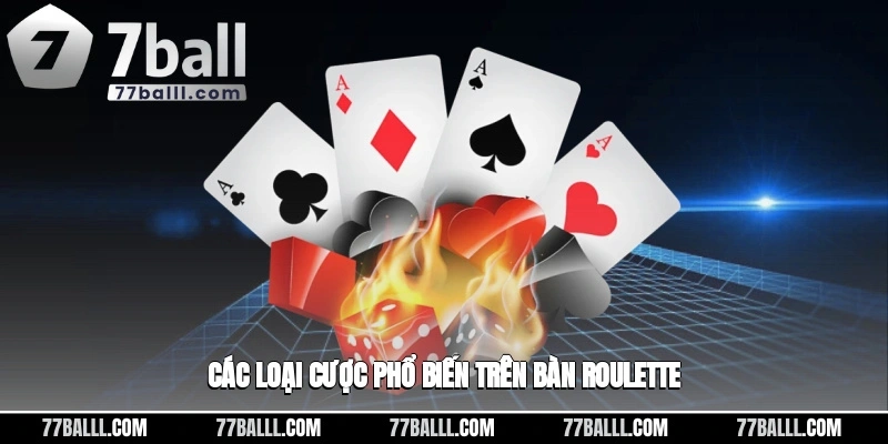 Các loại cá cược phổ biến nhất trên bàn roulette
