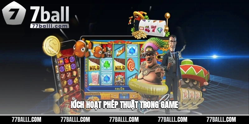 Kích hoạt phép thuật trong game