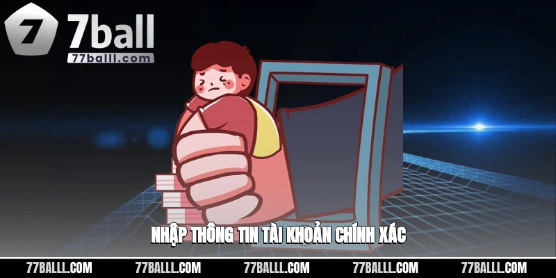 Nhập thông tin về tài khoản cá cược nhà cái chính xác