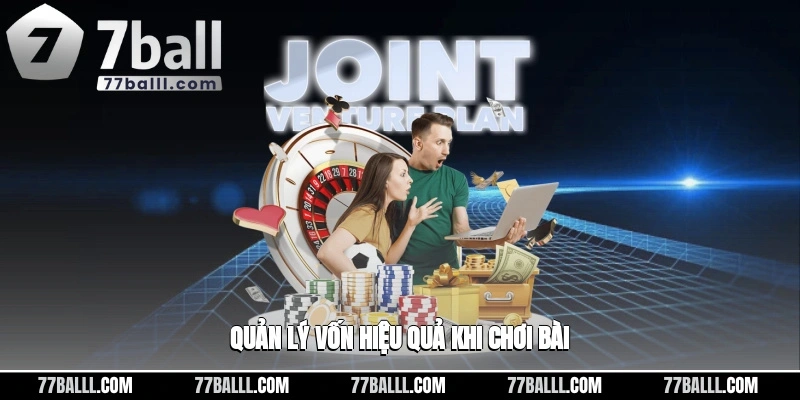 Quản lý vốn cược một cách hiệu quả khi chơi bài