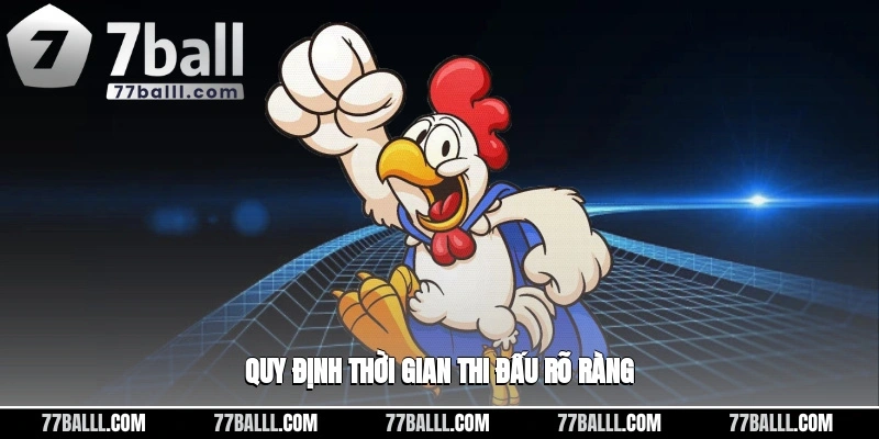 Quy định khoản thời gian thi đấu một cách rõ ràng
