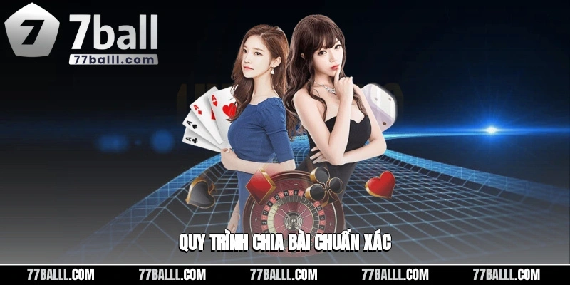 Quy trình chia bài chuẩn xác