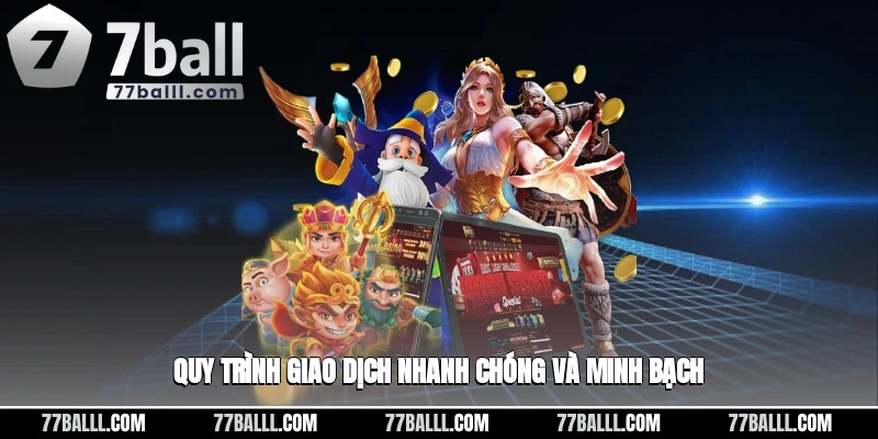 Quy trình giao dịch một cách nhanh chóng và công bằng