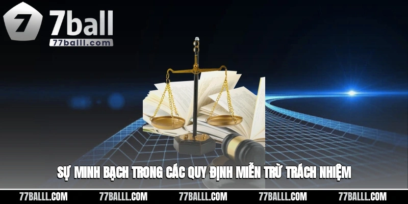Sự minh bạch rõ ràng trong nội dung miễn trừ trách nhiệm