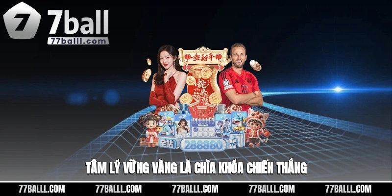 Tâm lý một cách vững vàng chính là chìa khóa chiến thắng