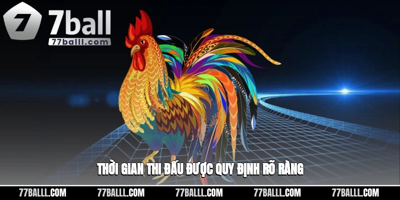 Thời gian thi đấu được hệ thống nhà cái quy định rõ ràng